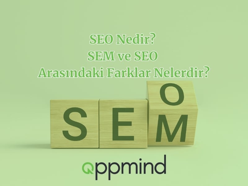 SEO Nedir? SEM ve SEO Arasındaki Farklar Nelerdir?