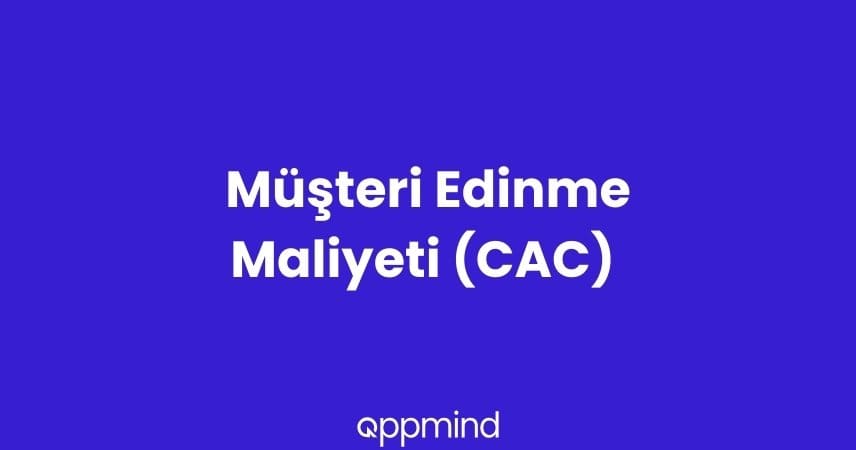 Müşteri Edinme Maliyeti (CAC) ve Müşteri Yaşam Boyu Değeri (CLV)