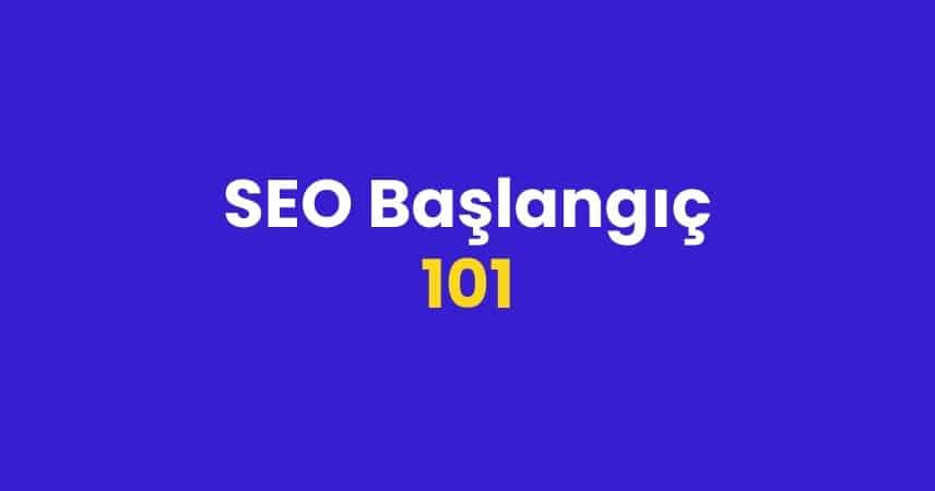 seo başlangıç 101 yeni başlayanlar için rehber
