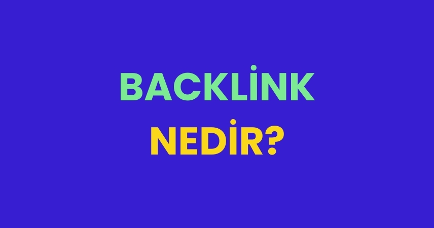 Backlink Nedir? Ne İşe Yarar?